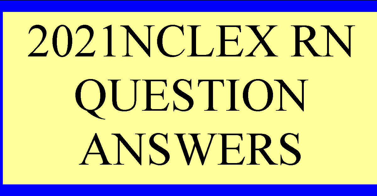 NCLEX questions answers 2021