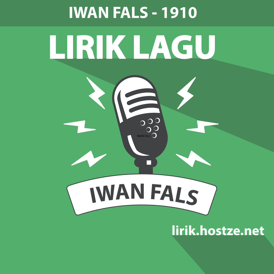 Lirik Lagu 1910 Iwan Fals Lirik Hostze Lirik Lagu