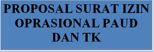 CONTOH PROPOSAL IZIN OPRASIONAL PAUD/TK TAHUN 2017 