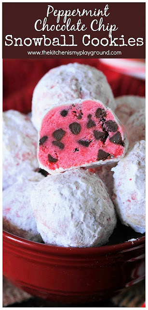 Peppermint Chocolate Chip Snowball Cookies ~ Enjoy the fabulous flavors of peppermint and chocolate together in these fabulously fun snowball cookies!  www.thekitchenismyplayground.com