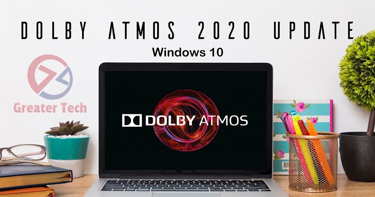 Dolby Atmos 2020 for Windows 10 | Greater Tech | New Update | Powerfull