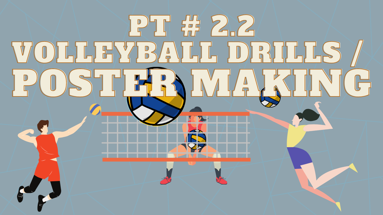 PT 2. 2 // Volleyball Drills or Poster Making