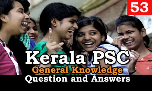 Kerala PSC General Knowledge Question and Answers - 53