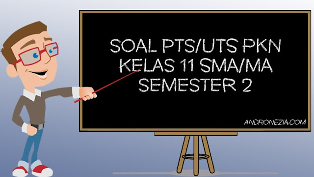 Soal Uts Pts Pkn Kelas 11 Semester 2 Tahun 2021 Andronezia