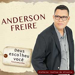 Baixar CD Gospel Deus Escolheu Você - Anderson Freire Mp3