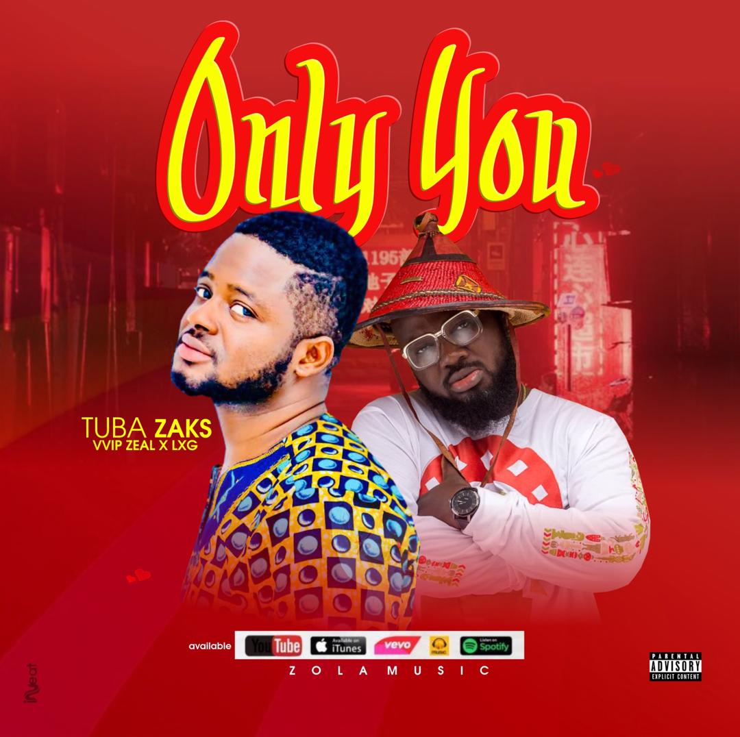 DOWNLOAD Tuba Zaks ft Zeal VVIP & LXG ONLY YOU GhZini Media