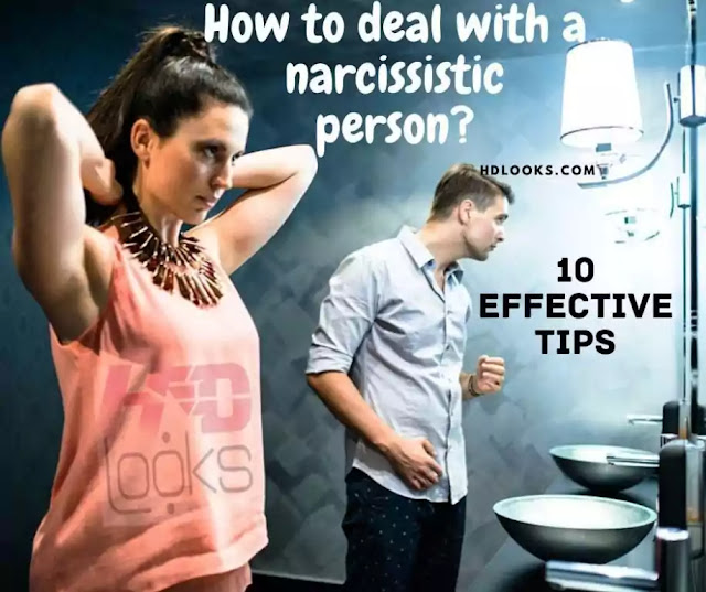 How to deal with a narcissistic person? 10 Effective Tips How to deal with a narcissistic person? 10 Effective Tips