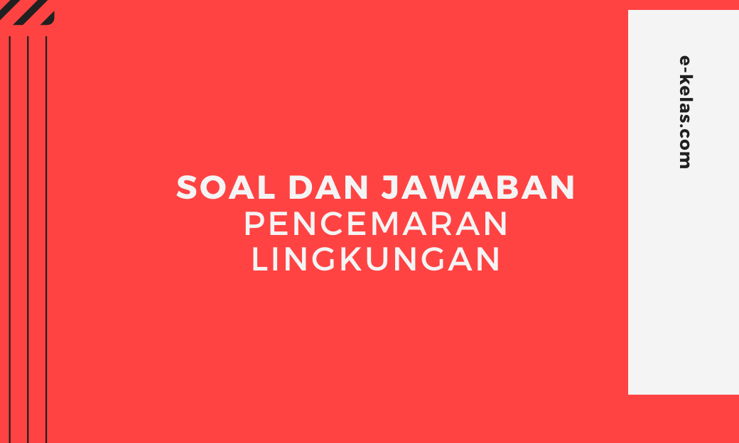 contoh soal pencemaran lingkungan dan kunci jawaban