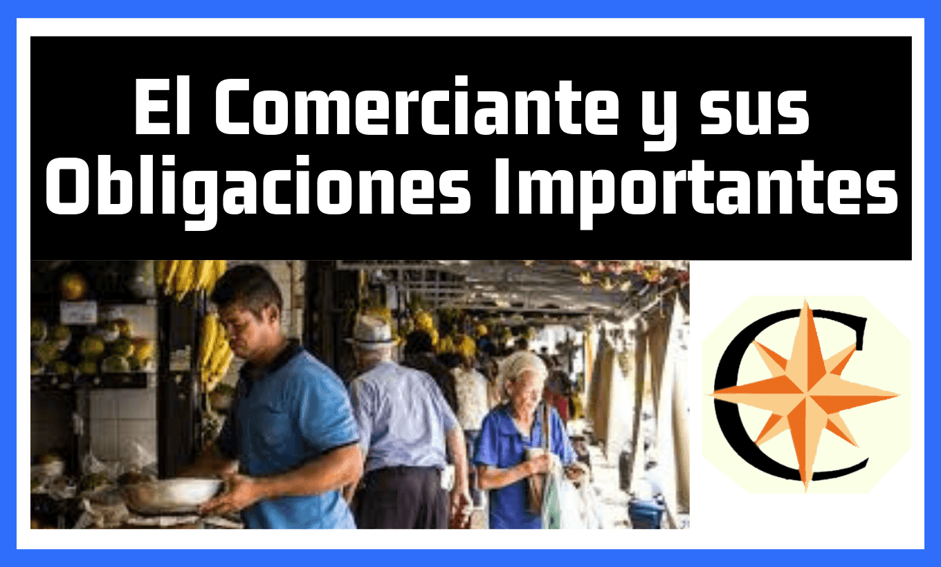 El Comerciante y sus Obligaciones Importantes | Contador Profesional