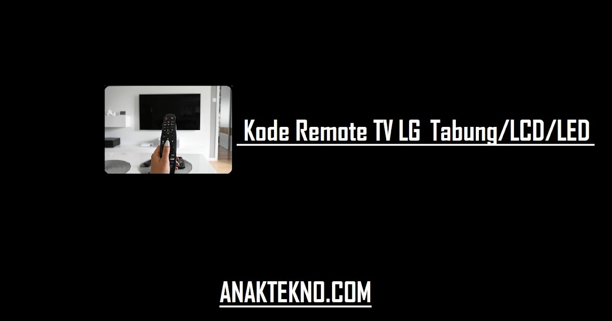 Kode Remot TV LG Tabung/LCD/LED + Cara Setting Remot Joker