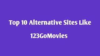 Top 10 Alternative Sites Like 123GoMovies to Watch Movies Top 10 Alternative Sites Like 123GoMovies to Watch Movies