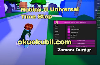 Roblox A Universal Time Stop Zaman Durdurma, Farm Script Hilesi 2020