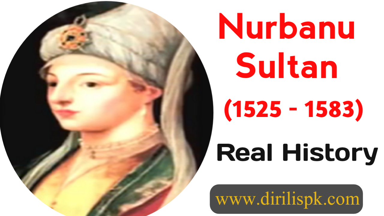 Who is Sultan Nurbanu in History | Dirilispk