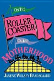 On The Roller Coaster Called Motherhood