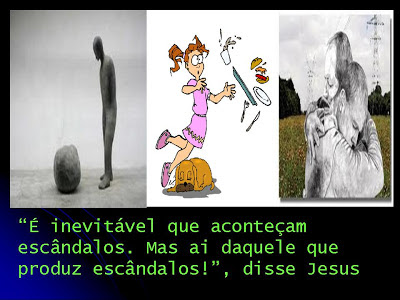 Resultado de imagem para É inevitável que aconteçam escândalos. Mas ai daquele que produz escândalos!