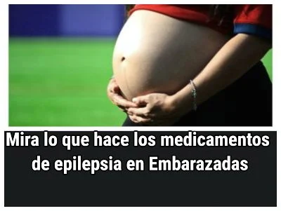 Esto te hace los medicamentos de epilepsia durante el embarazo