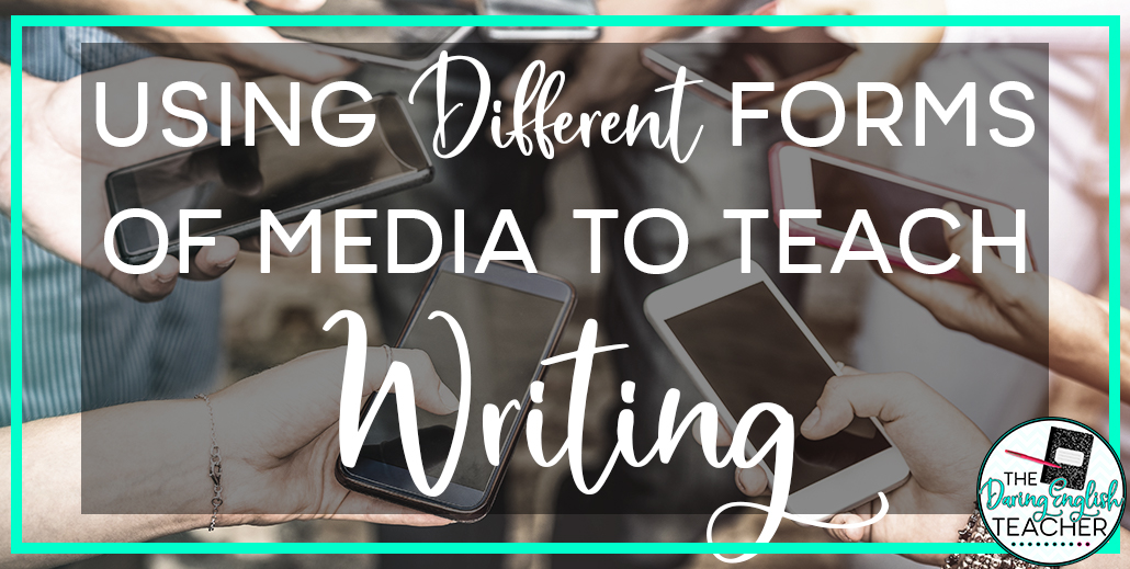 Using Different Forms of Media to Teach Writing The Daring English