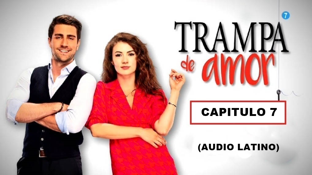 Trampa de Amor Capitulo 7 - Audio Latino - Series y Novelas Latinos