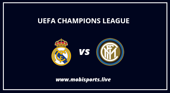 UCL: Real Madrid Vs Inter Milan Match Preview and Lineup - Mobisport