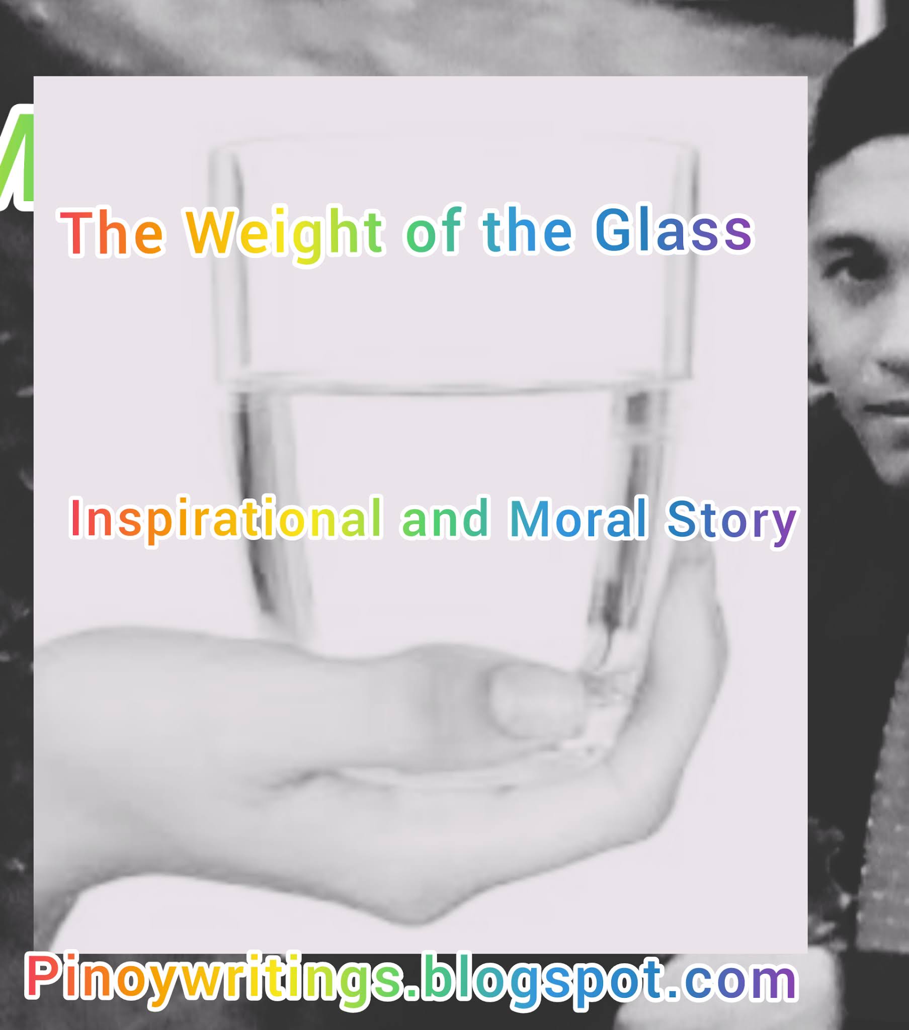 The Weight of the GlassInspirational and Moral Story