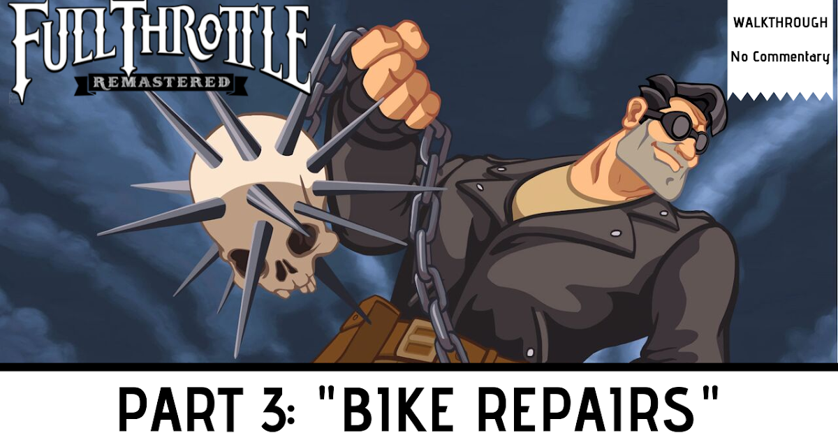 🏍️💨 Full Throttle Remastered Walkthrough PART 3 "Bike Repairs" [no