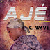 [Music] C-Wave - Aje (prod. Canmisbeats) #Arewapublisize