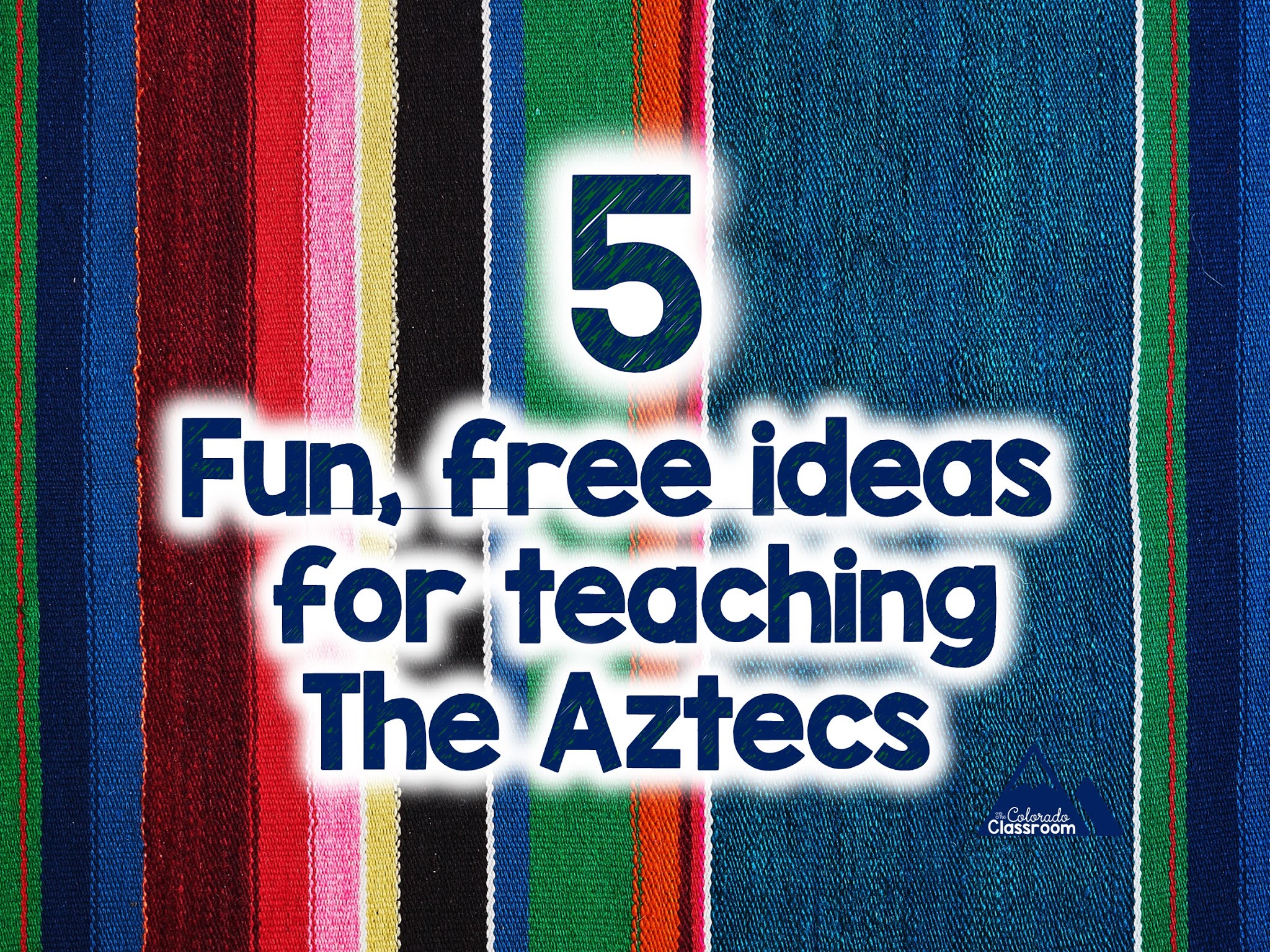 5 Fun & Free Ideas to Teach about the Aztecs | The Colorado Classroom