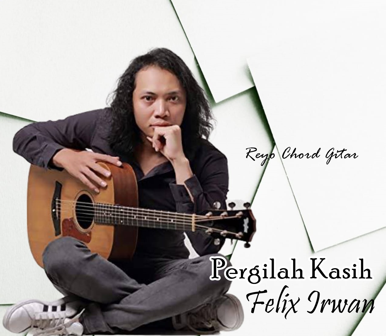 Chord Gitar Felix Irwan Pergilah Kasih Reyo Chord Gitar