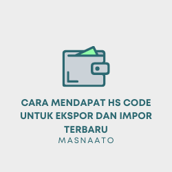 Cara Mendapat HS Code untuk Ekspor dan Impor Terbaru