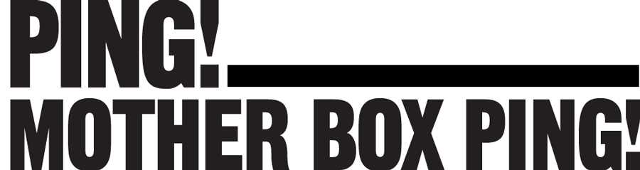 PING! Mother Box PING!