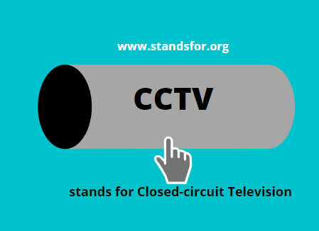 CCTV-CCTV stands for Closed-circuit Television