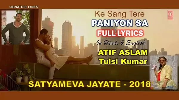 Paniyon Sa Lyrics from Satyameva Jayate sung by Atif Aslam - Tulsi Kumar