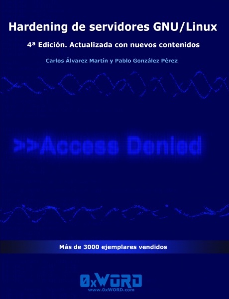 Un Informático En El Lado Del Mal Hardening De Servidores Gnu Linux 4ª Edición