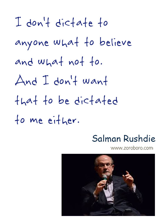 Salman Rushdie Quotes. Salman Rushdie Free-speech Quotes, Salman Rushdie Intellectual-freedom Quotes, Salman Rushdie Religion Quotes, Salman Rushdie Society Quotes, & Salman Rushdie Truth Quotes. Salman Rushdie Thoughts