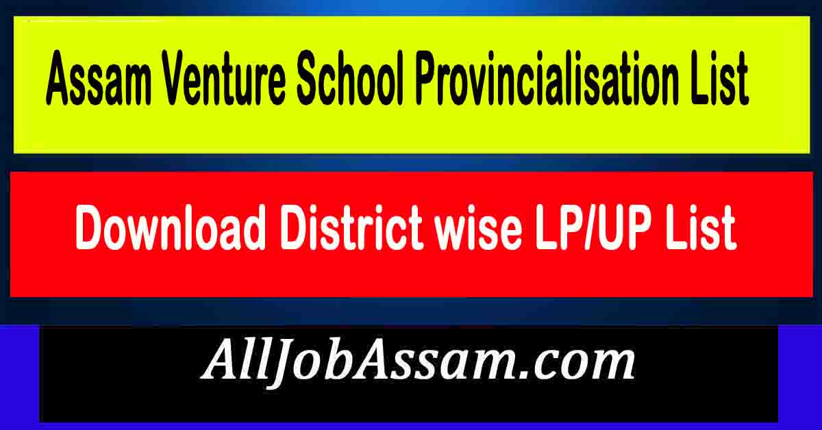 Assam Venture School Provincialisation List