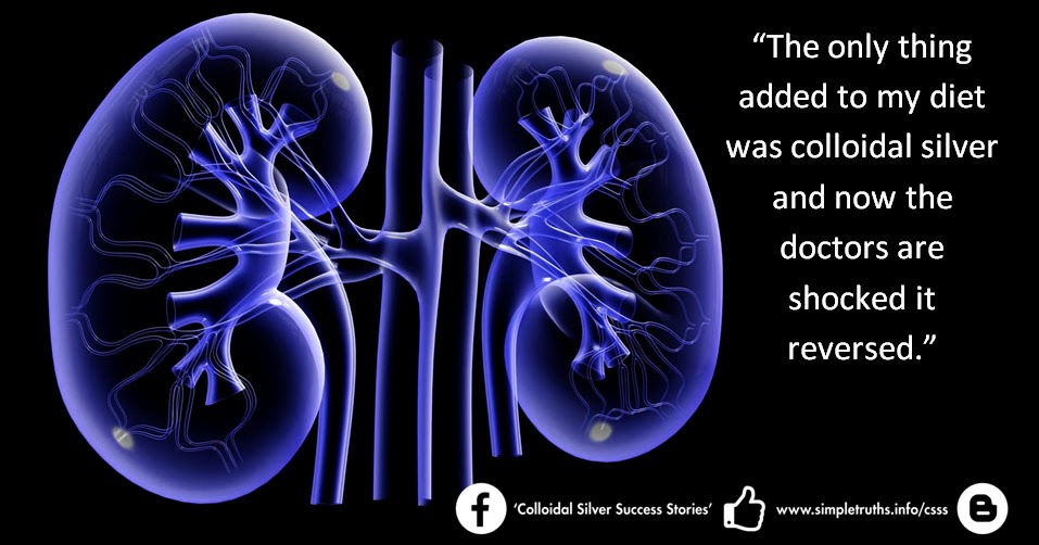 Colloidal Silver Success Stories KIDNEY DAMAGE