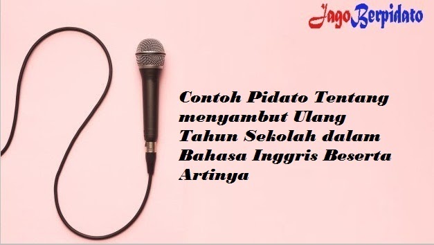 Contoh Pidato Tentang menyambut Ulang Tahun Sekolah dalam