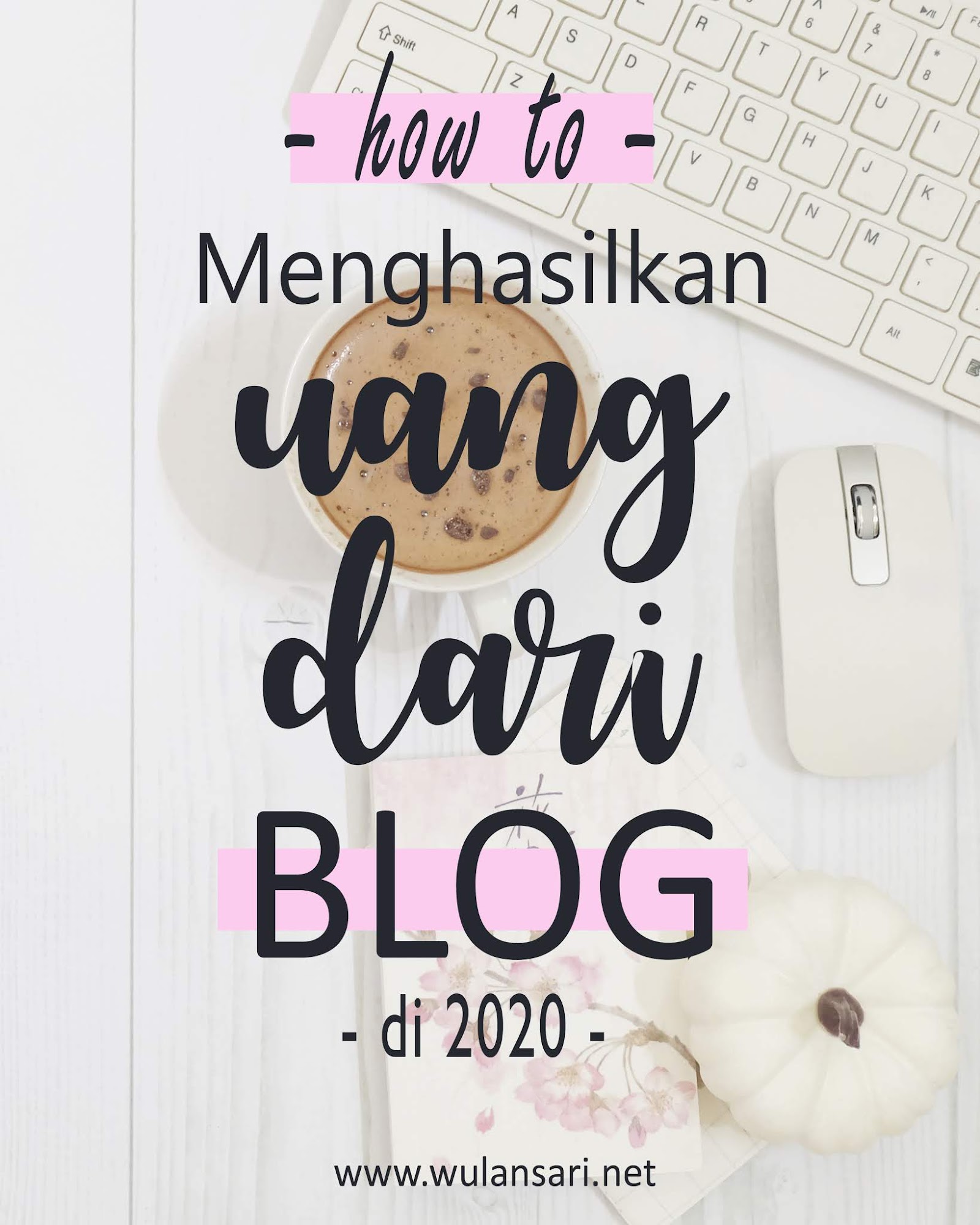 Bagaimana Cara Memulai Blog untuk Menghasilkan Uang di Tahun 2020