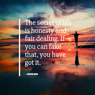 Funny Inspirational Work Quotes -1234bizz: (The secret of life is honesty and fair dealing. If you can fake that, you have got it - Groucho Marx)