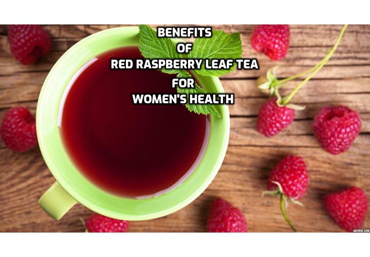How To Have a Healthy Life The Benefits of Red Raspberry Leaf Tea for