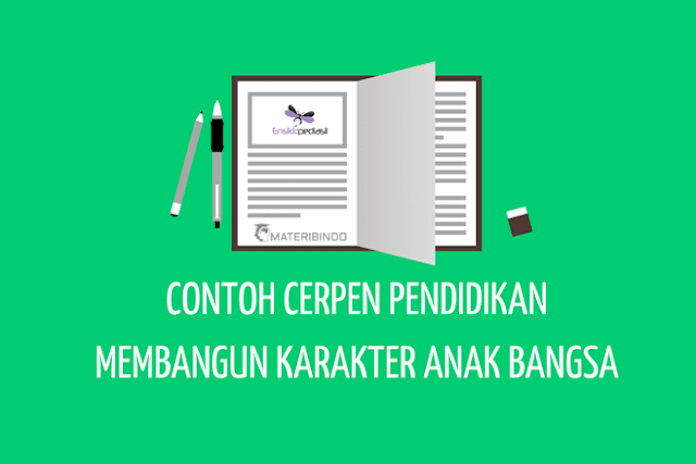 Cerpen Pendidikan Karakter Anak Bangsa