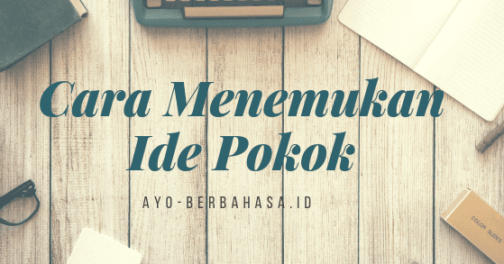 Cara Menentukan Ide Pokok pada Paragraf atau Bacaan - Ayo ...