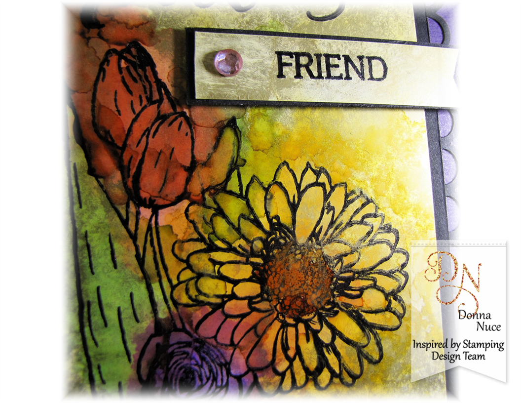 Inspired by Stamping, CraftyColonel (Donna Nuce), Spring Bouquet, Big Hello, Alcohol inks, Friend Card.
