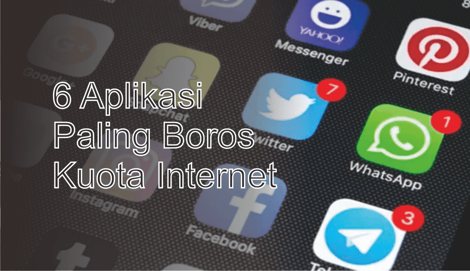 6 Aplikasi Paling Boros Kuota Internet 6 Aplikasi Paling Boros Kuota Internet