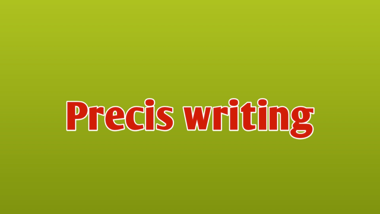 How to write a good precis? - PGC Study