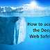 How to access the Deep Web Safely?