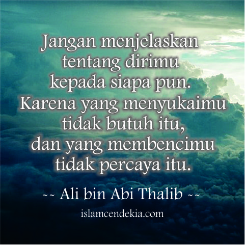Ali Bin Abi Thalib Jangan Menjelaskan Tentang Dirimu Kepada Siapapun Ali Bin Abi Thalib Jangan Menjelaskan Tentang Dirimu Kepada Siapapun