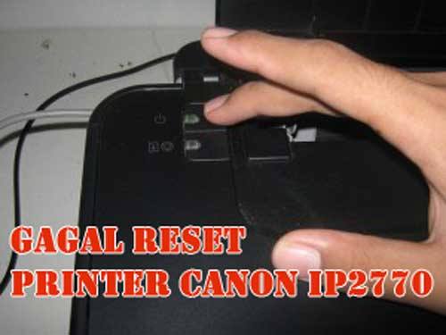 Cara mengatasi Printer Canon IP2770 tidak bisa direset - PEMANGES