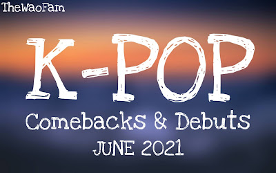 KPop Comebacks and Debuts In June 2021 | TheWaoFam