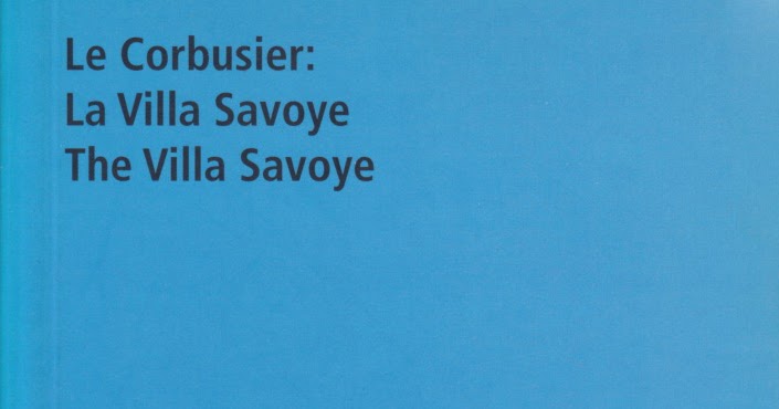 Le Corbusier: The Villa Savoye